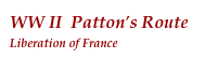 WW II  Patton’s Route Liberation of France
